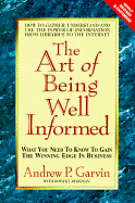 Art of Being Well-Informed: What You Need to Know to Gain the Winning Edge in Business