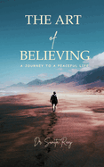 Art of Believing - A Journey to a Peaceful Life