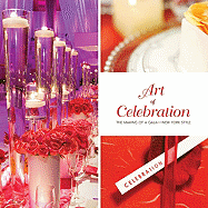 Art of Celebration: The Making of a Gala New York Style - Panache Partners LLC (Editor)