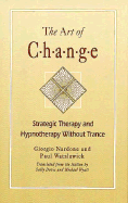 Art of Change: Strategic Therapy and Hypnotherapy Without Trance