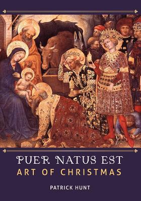 Art of Christmas: Puer Natus Est - Hunt, Patrick