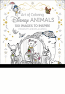 Art of Coloring: Disney Animals: 100 Images to Inspire Creativity and Relaxation