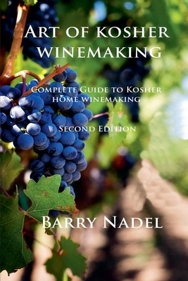 Art of Kosher Wine Making 2nd Edition - Nadel, Barry, Dr.