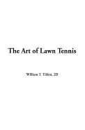 Art of Lawn Tennis - Tilden, William Tatem