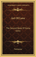 Art of Love: The Second Book of Kama Sutra