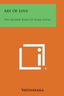 Art of Love: The Second Book of Kama Sutra - Vatsyayana