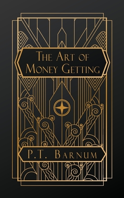 Art of Money Getting - Barnum, P T