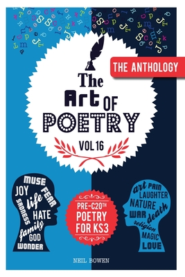 Art of Poetry: An anthology of Pre C20th poems for KS3 - Bowen, Neil