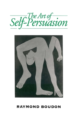 Art of Self-Persuasion - Boudon, Raymond, Professor