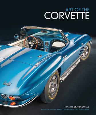 Art of the Corvette - Leffingwell, Randy, and Loeser, Tom (Photographer)