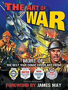 Art of War: More of the Best War Comic Cover Art from War, Battle, Air Ace and War at Sea - Roach, David