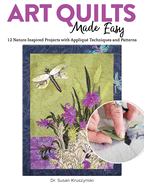 Art Quilts Made Easy: 12 Nature-Inspired Projects with Appliqu Techniques and Patterns