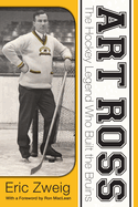 Art Ross: The Hockey Legend Who Built the Bruins