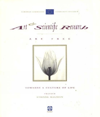 Art & Scientific Research Are Free: Towards a Culture of Life - Commission, European