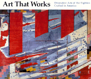 Art That Works: The Decorative Arts of the Eighties, Crafted in America