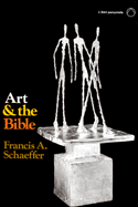 Art & the Bible - Schaeffer, Francis A