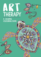 Art Therapy: A Calming Colouring Book