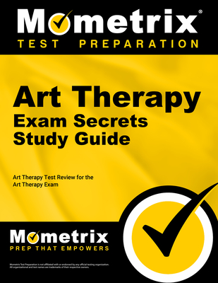 Art Therapy Exam Secrets Study Guide: Art Therapy Test Review for the Art Therapy Exam - Mometrix Therapy Certification Test Team (Editor)