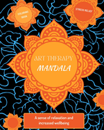 Art Therapy: Mandalas: An Adult Coloring Book with Beautiful and Relaxing Mandalas for Stress Relief and Relaxation.