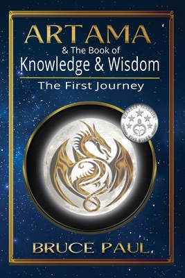 Artama & The Book of Knowledge & Wisdom: The First Journey - Paul, Bruce