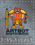ArtBot Sketchbook: A robot themed sketchbook and journal for expressing your creative side.