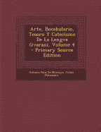 Arte, Bocabulario, Tesoro Y Catecismo De La Lengva Gvarani; Volume 4