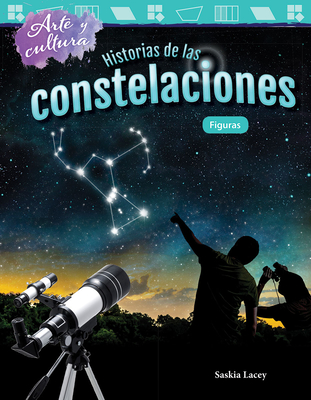 Arte Y Cultura: Historias de Las Constelaciones: Figuras - Lacey, Saskia