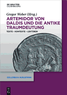 Artemidor Von Daldis Und Die Antike Traumdeutung: Texte Kontexte Lekturen