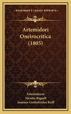 Artemidori Oneirocritica (1805) - Artemidorus, and Rigault, Nicolas, and Reiff, Joannes Gothofredus