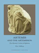 Artemis and the Artemision: The Mystery Centre at Ephesus
