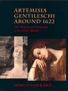 Artemisia Gentileschi Around 1622: The Shaping and Reshaping of an Artistic Identity Volume 11