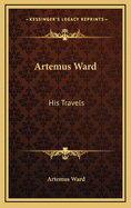 Artemus Ward; His Travels