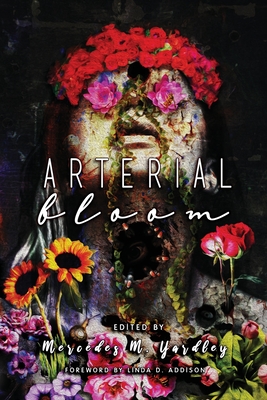 Arterial Bloom - Yardley, Mercedes M (Editor), and Boden, John, and Keisling, Todd