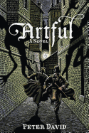 Artful: Being the Heretofore Secret History of That Unique Individual the Artful Dodger, Hunter of Vampyres
