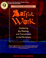 Artful Work: Awakenin Joy, Meaning, and Commitment in the Workplace