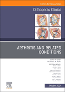 Arthritis and Related Conditions, an Issue of Orthopedic Clinics: Volume 55-4