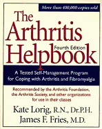 Arthritis Helpbook: A Tested Self-Management Program for Coping with Arthritis and Fibromyalgia, Fourth Edition