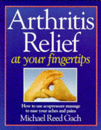 Arthritis Relief At Your Fingertips: How to use acupressure massage to ease your aches and pains