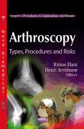 Arthroscopy: Types, Procedures, and Risks