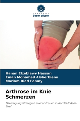 Arthrose im Knie Schmerzen - Hassan, Hanan Elzeblawy, and Alsherbieny, Eman Mohamed, and Fahmy, Mariam Riad