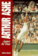 Arthur Ashe: Against the Wind - Collins, David