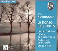 Arthur Honegger: La danse des Morts - Anne-Sophie Schmidt (vocals); Claire Brua (vocals); Hubert Claessens (vocals); Lambert Wilson (vocals);...