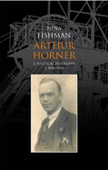 Arthur Horner: 1894-1944: A Political Biography - Fishman, Nina
