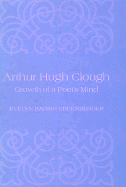 Arthur Hugh Clough: The Growth of a Poet's Mind