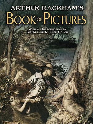 Arthur Rackham's Book of Pictures - Rackham, Arthur, and Quiller-Couch, Sir Arthur (Introduction by)