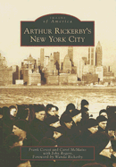 Arthur Rickerby's New York City - Ceresi, Frank, and McMains, Carol, and Rogers, John