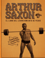 Arthur Saxon. El libro del levantamiento de pesas.: Compilado por Jer?nimo Milo.