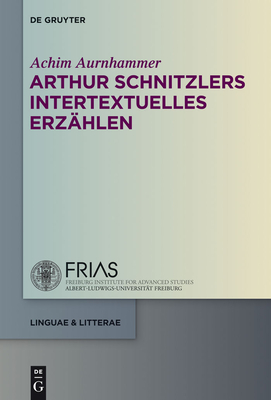Arthur Schnitzlers Intertextuelles Erzahlen - Aurnhammer, Achim