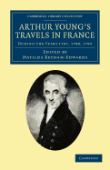 Arthur Young's Travels in France During the Years 1787, 1788, 1789