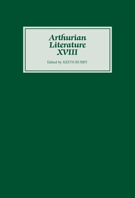 Arthurian Literature XVIII - Busby, Keith (Editor), and Carroll, Carleton W (Contributions by), and Taylor, Jane H M (Contributions by)